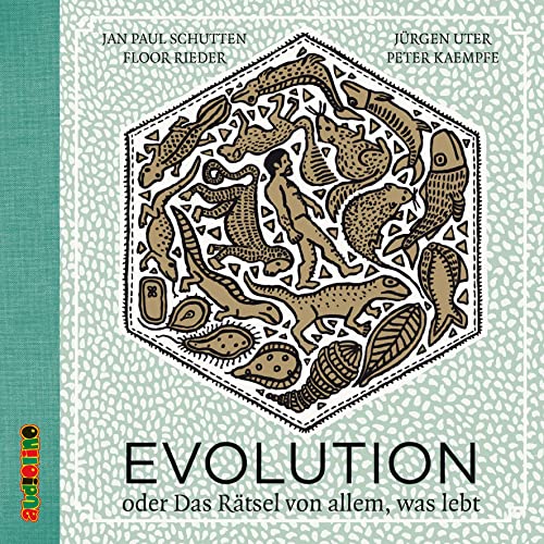 Evolution: Oder das Rätsel von allem, was lebt (Jan Paul Schutten: Sachbücher)